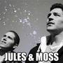 Jules &amp; Moss