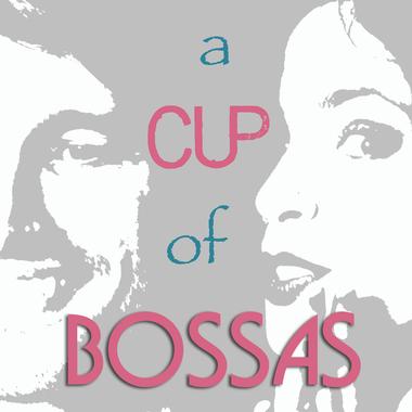 A Cup of Bossas