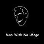 Man With No iMage