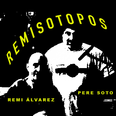 Remi &Aacute;lvarez &amp; Pere Soto