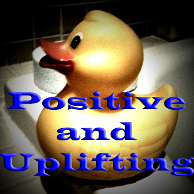 Positive and Uplifting