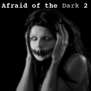 Afraid of the Dark 2